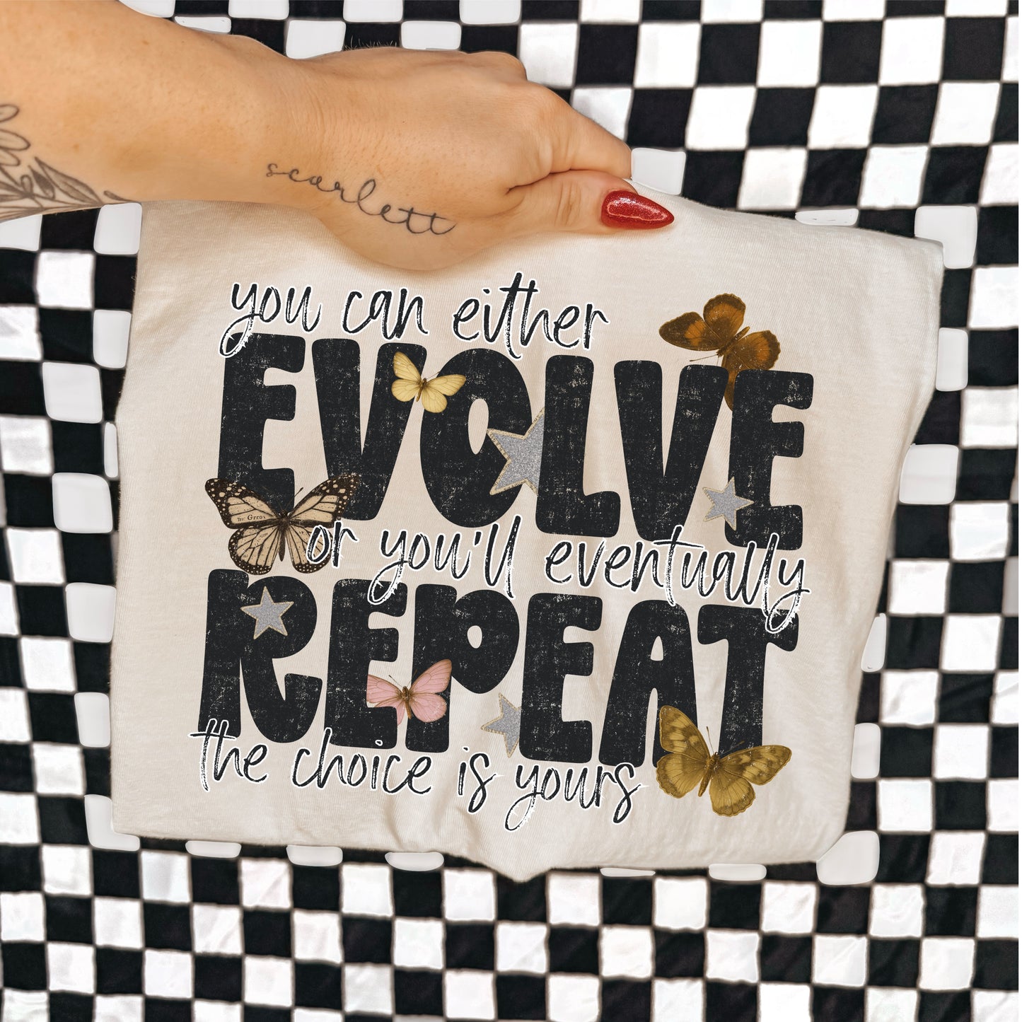 YOU CAN EITHER EVOLVE OR YOU’LL EVENTUALLY REPEAT THE CHOICE IS YOURS - DTF TRANSFER