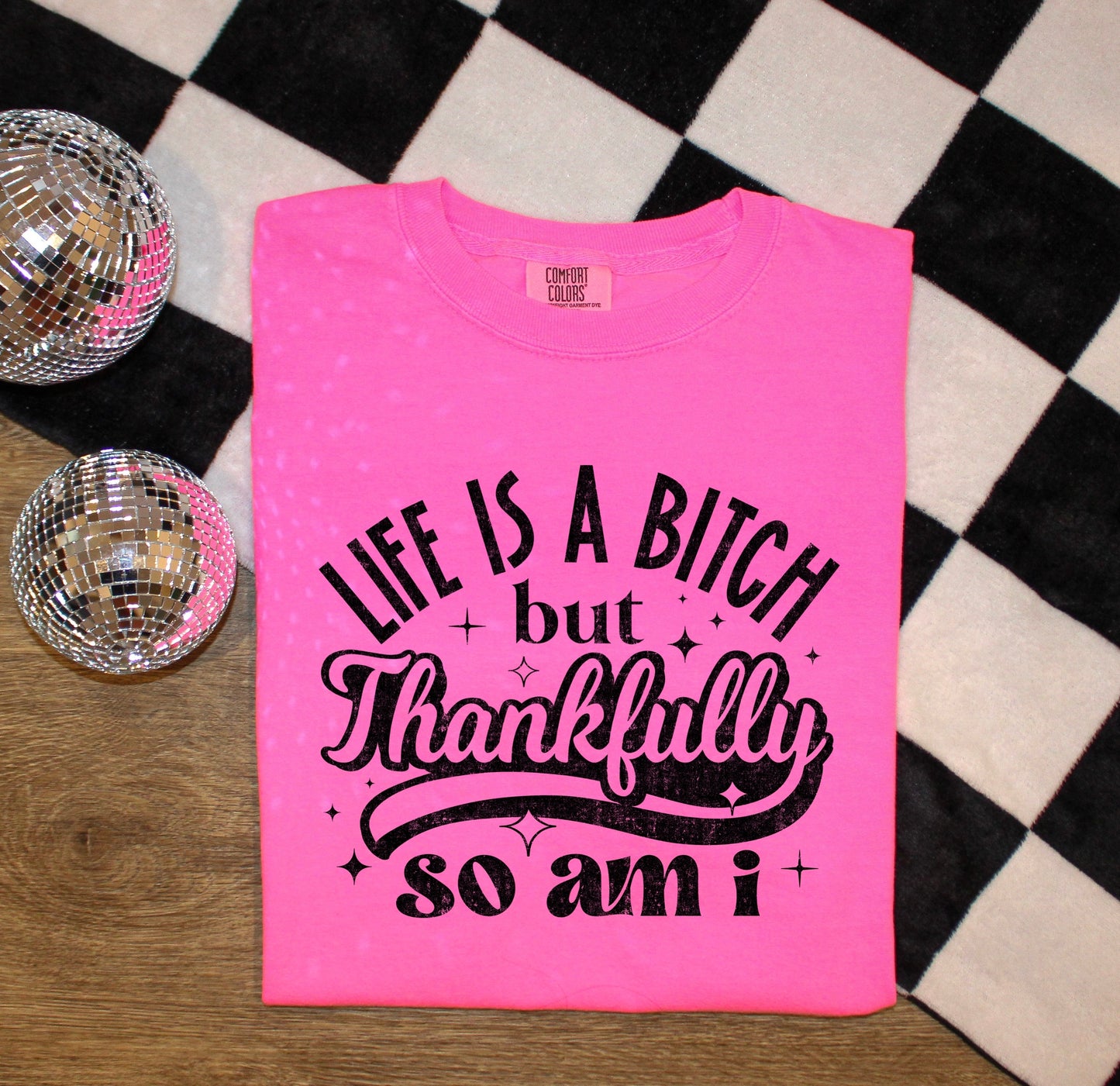 LIFE IS A BITCH BUT THANKFULLY SO AM I - DTF TRANSFER