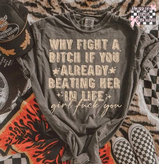 WHY FIGHT A BITCH IF YOU ALREADY BEATING HER IN LIFE - DTF TRANSFER