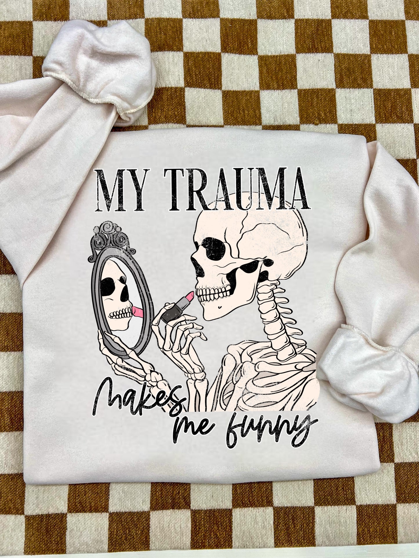 MY TRAUMA MAKES ME FUNNY - DTF TRANSFER