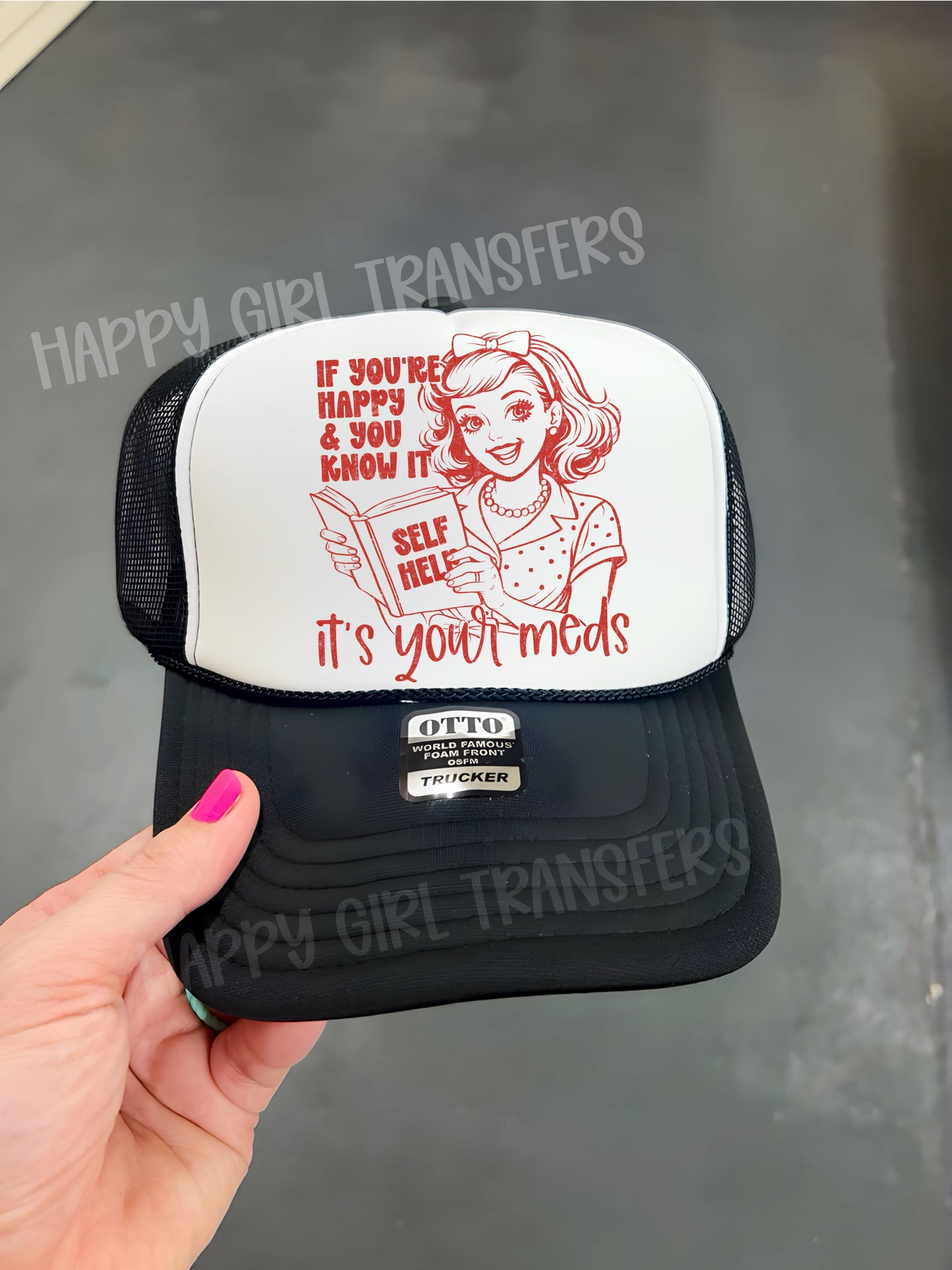 IF YOU’RE HAPPY AND YOU KNOW IT, IT’S YOUR MEDS - DTF TRANSFER