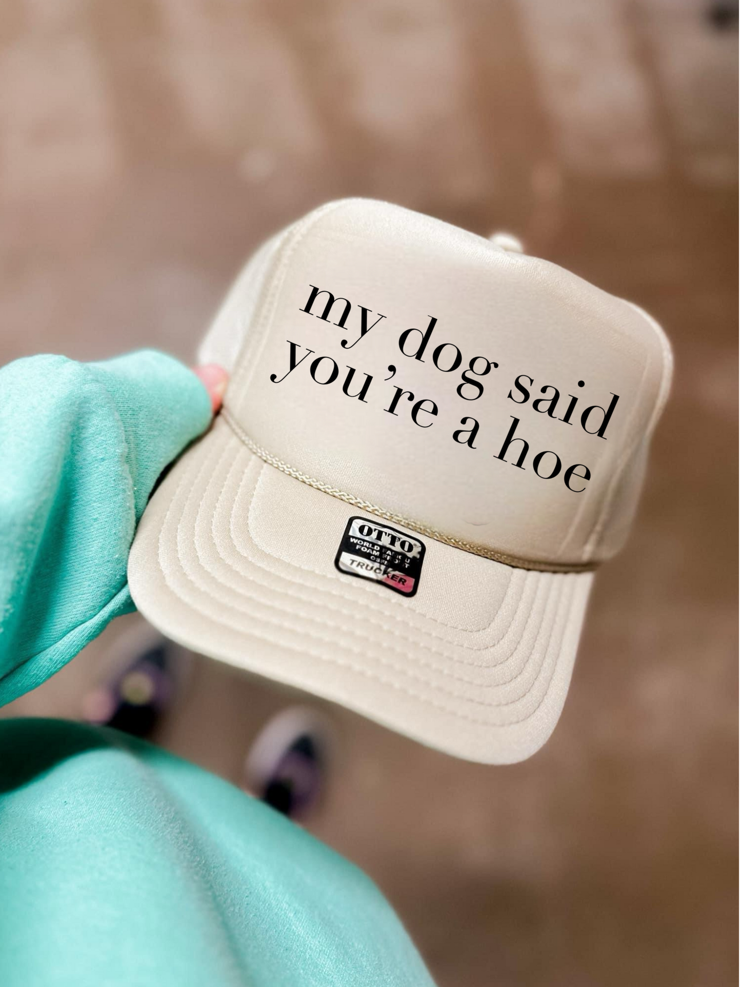 MY DOG SAID YOU’RE A HOE - DTF TRANSFER