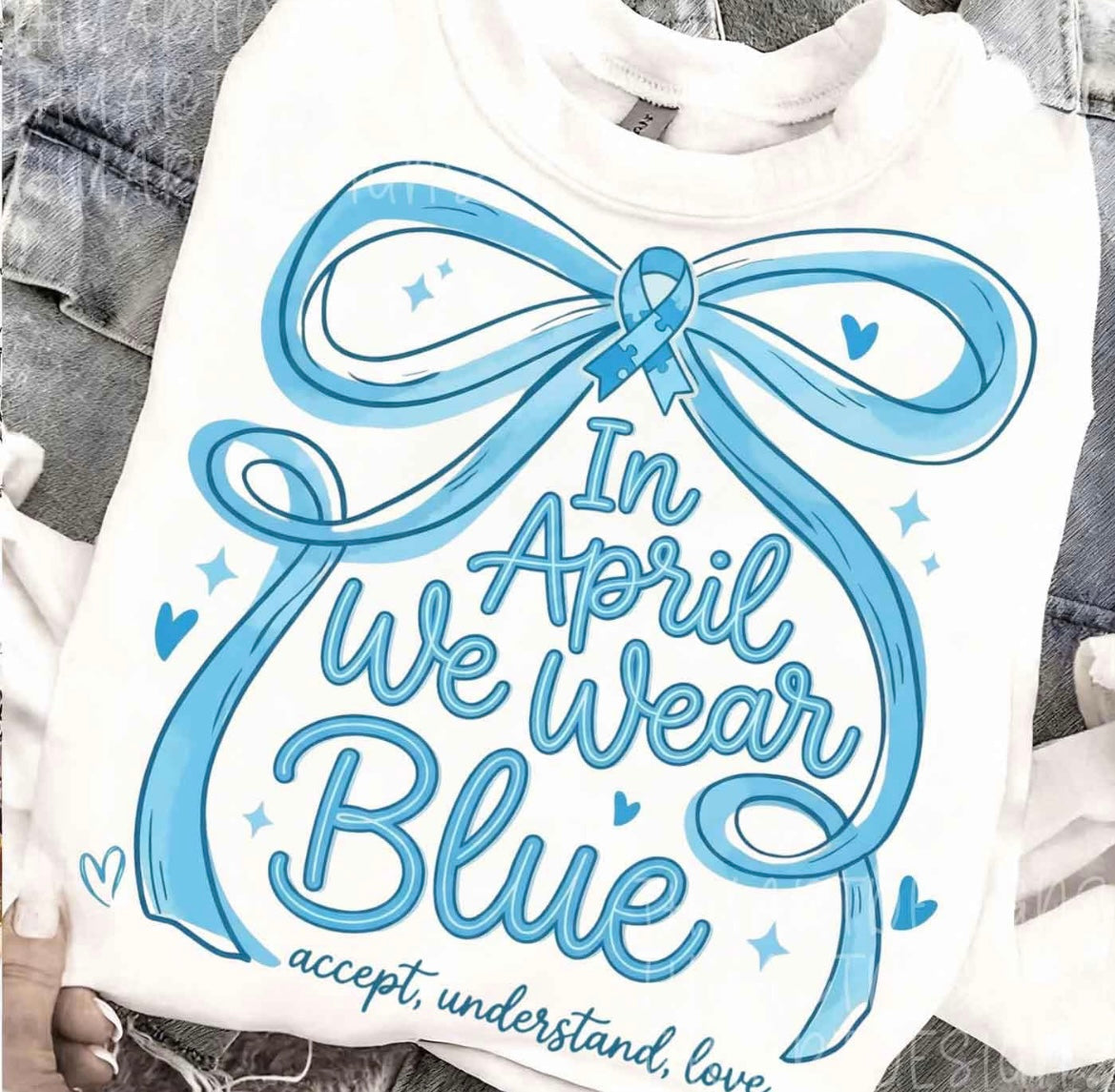 IN APRIL WE WHERE BLUE ACCEPT UNDERSTAND LOVE - DTF TRANSFER