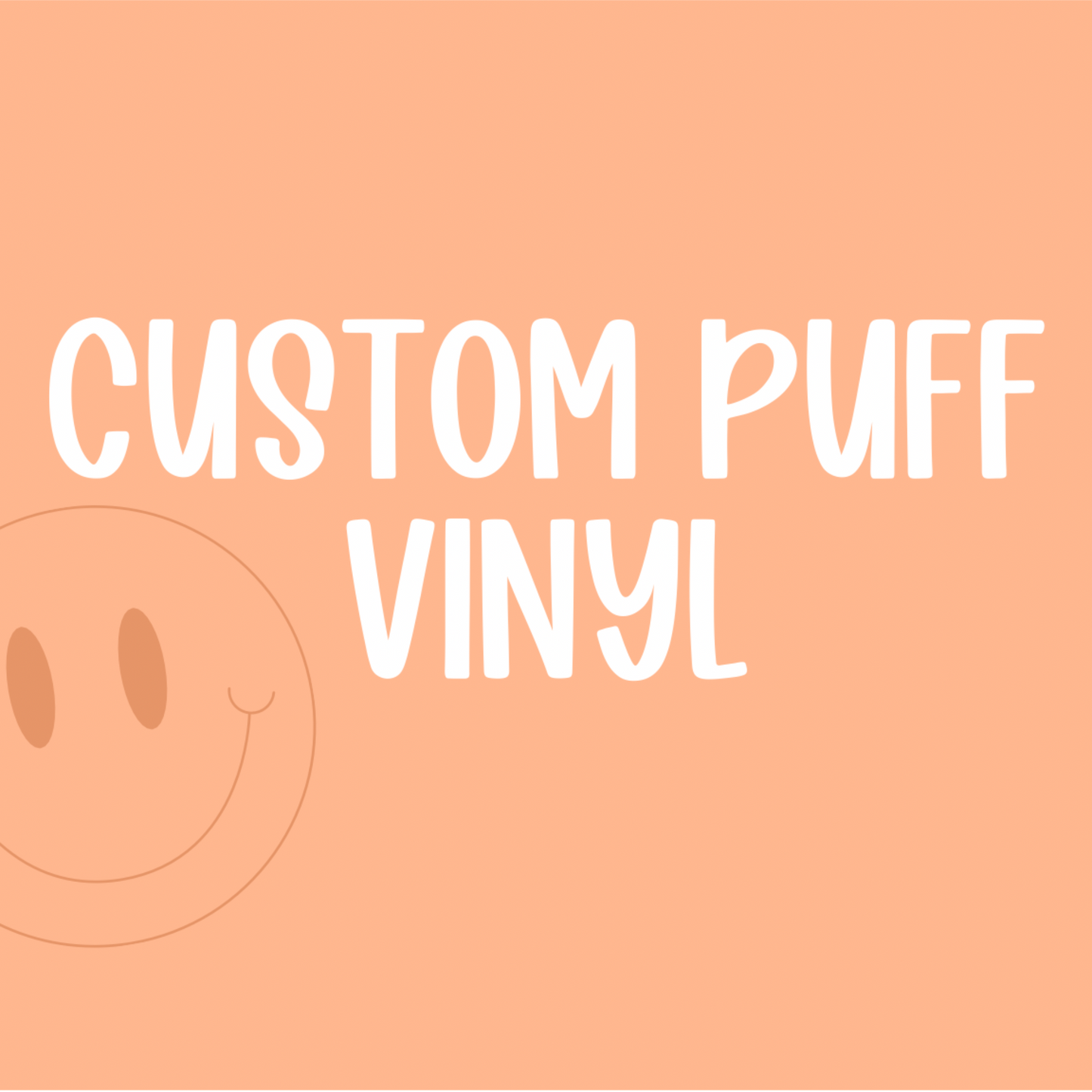 CUSTOM - PUFF VINYL