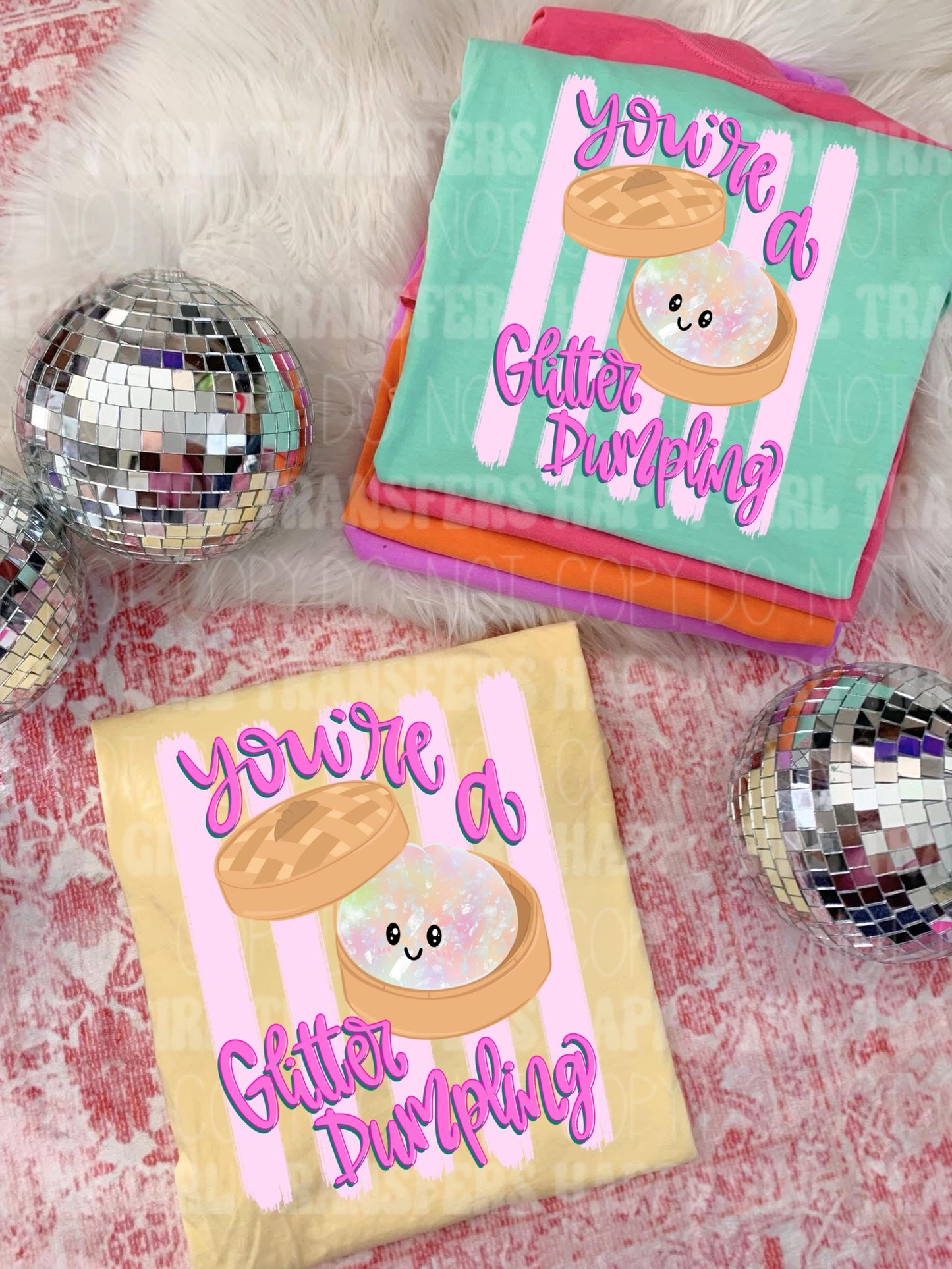 YOU’RE A GLITTER DUMPLING - DTF TRANSFER
