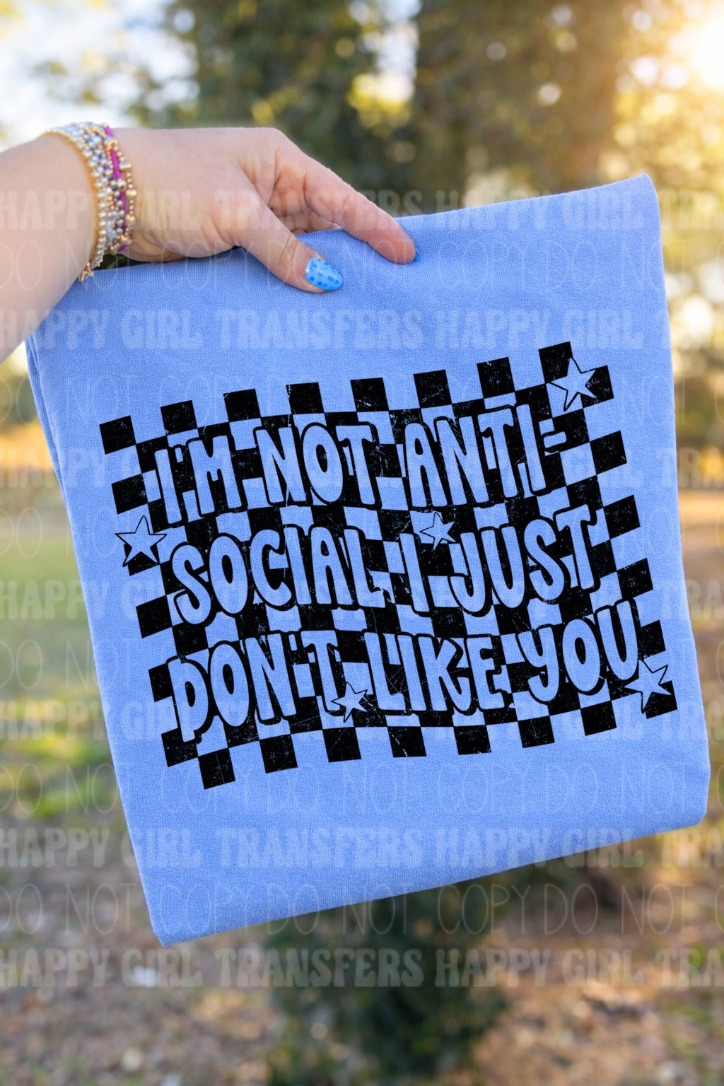 I’M NOT ANTI SOCIAL, I JUST DON’T LIKE YOU - DTF TRANSFER