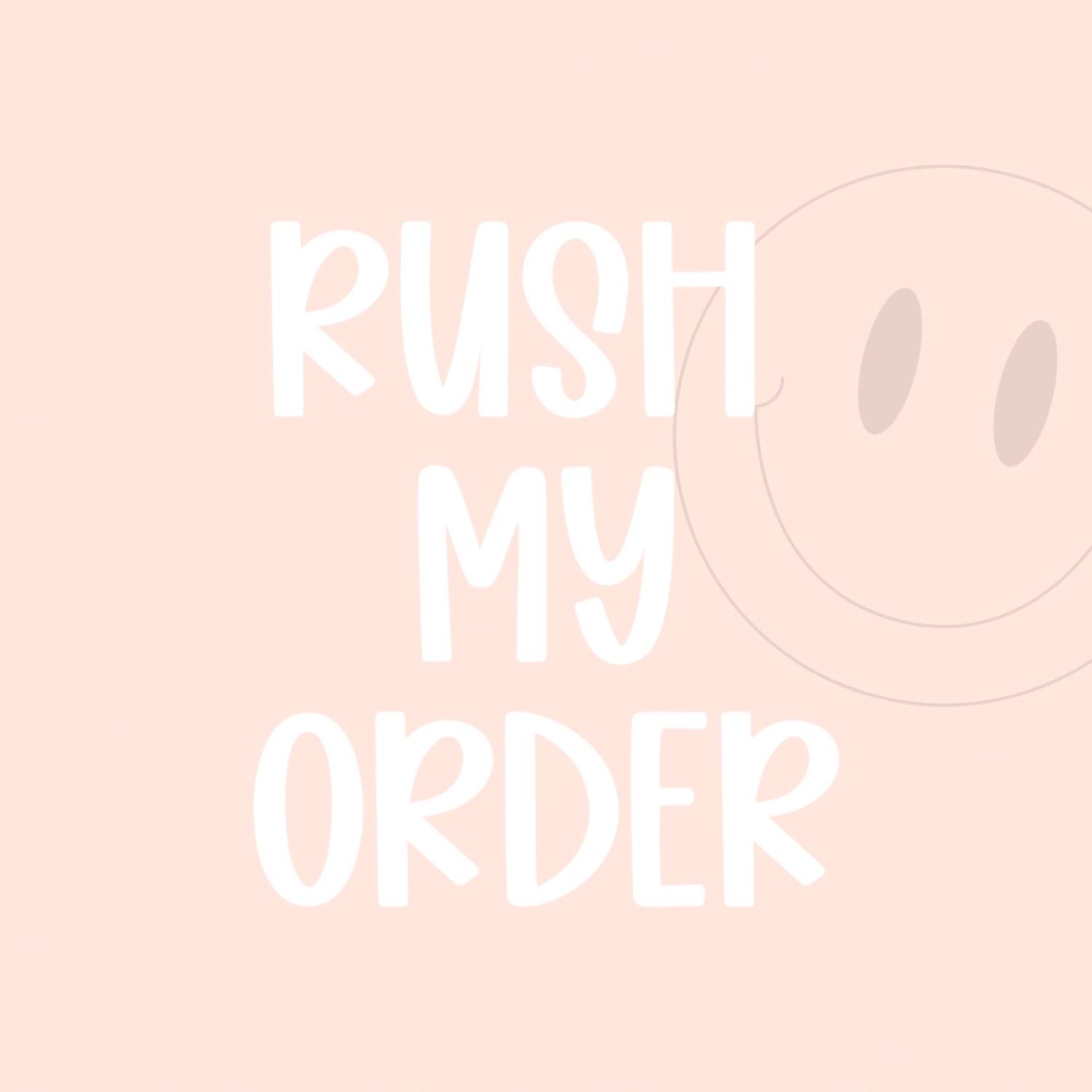 RUSH MY ORDER