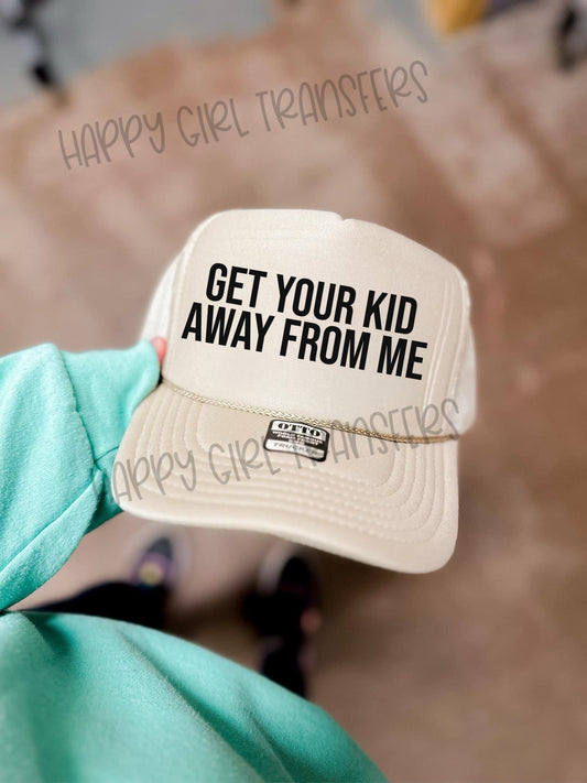 GET YOUR KID AWAY FROM ME - DTF TRANSFER