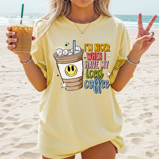 I’M NICER WHEN I HAVE MY ICED COFFEE - DTF TRANSFER