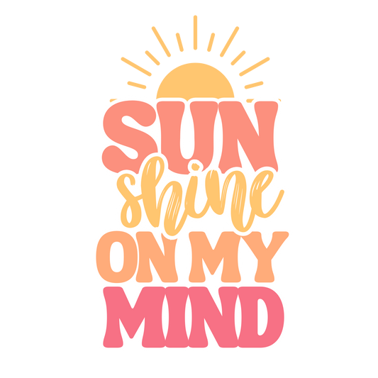 SUNSHINE ON MY MIND-FUN IN THE SUN-DTF TRANSFER