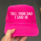 TELL YOUR DAD I SAID HI - DTF TRANSFER