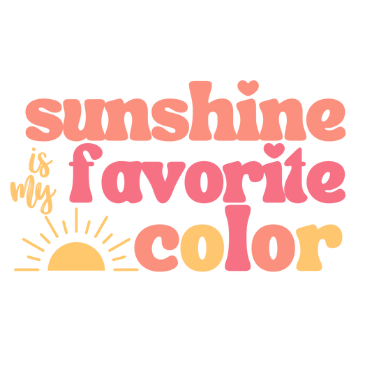 SUNSHINE IS MY FAVORITE COLOR-DTF TRANSFER