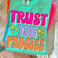 TRUST THE PROCESS - DTF TRANSFER