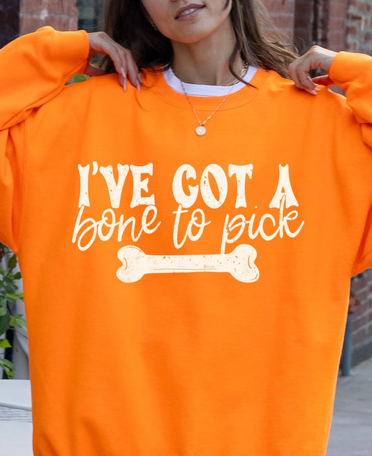 I’VE GOT A BONE TO PICK  - DTF TRANSFER
