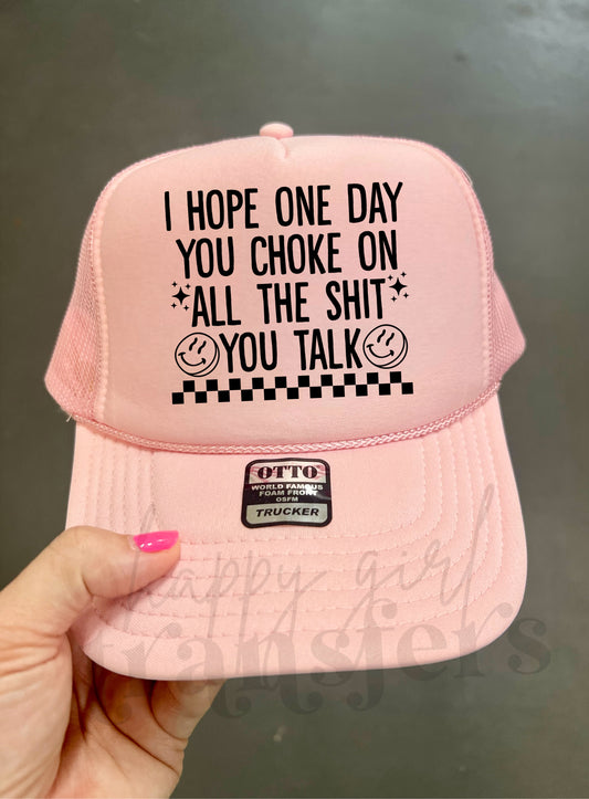 I HOPE YOU CHOKE ONE DAY ON THE SHIT YOU TALK - DTF TRANSFER