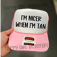 I’M NICER WHEN I’M TAN - DTF TRANSFER
