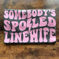 SOMEBODY’S SPOILED LINEWIFE (pink)- DTF TRANSFER
