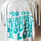 “DO YOU EXERCISE” I RUN MY MOUTH A LOT- DTF TRANSFER