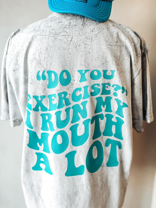 “DO YOU EXERCISE” I RUN MY MOUTH A LOT- DTF TRANSFER