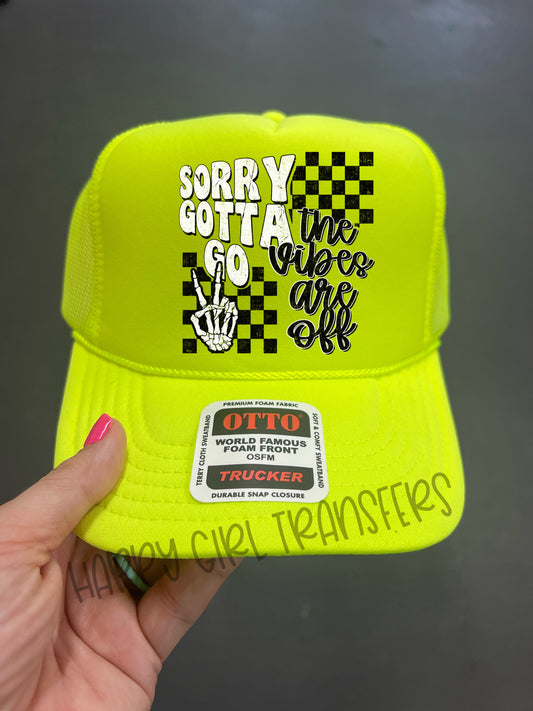 SORRY GOTTA GO THE VIBES ARE OFF - DTF TRANSFER
