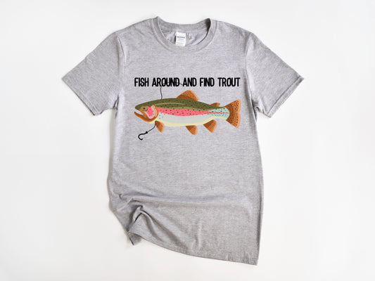 FISH AROUND AND FIND TROUT- DTF TRANSFER