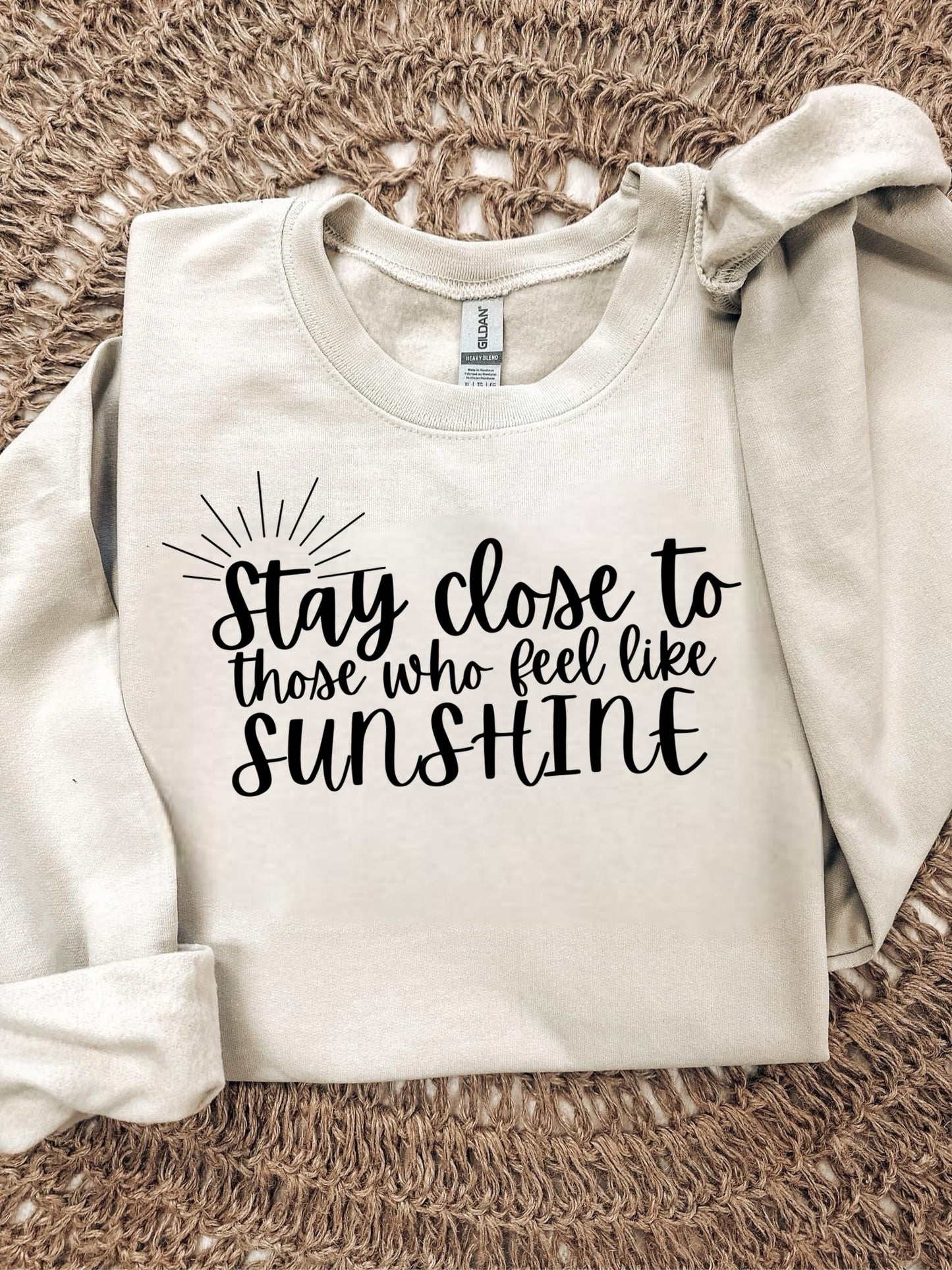 STAY CLOSE TO THOSE WHO FEEL LIKE SUNSHINE - DTF TRANSFER