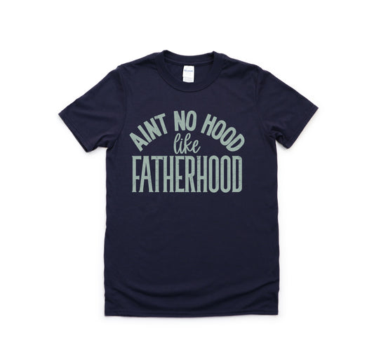 AIN’T NO HOOD LIKE FATHERHOOD - DTF TRANSFER