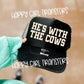 HE’S WITH THE COWS - DTF TRANSFER