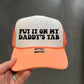 PUT IT ON MY DADDY’S TAB - DTF TRANSFER
