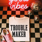 TROUBLE MAKER - DTF TRANSFER