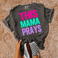 COLORFUL THIS MAMA PRAYS - DTF TRANSFER