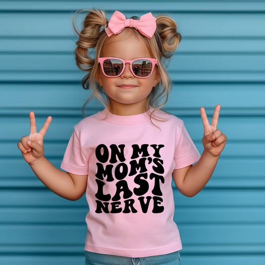 ON MY MOM’S LAST NERVE - DTF TRANSFER