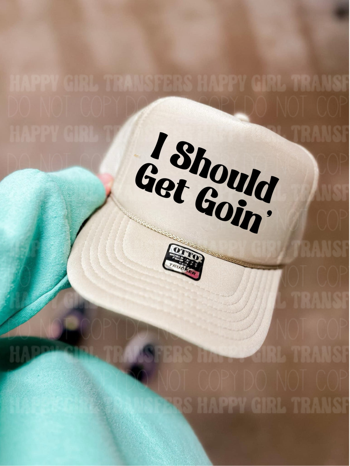I SHOULD GET GOIN’ - DTF TRANSFER