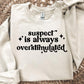 SUSPECT IS ALWAYS OVERSTIMULATED - DTF TRANSFER