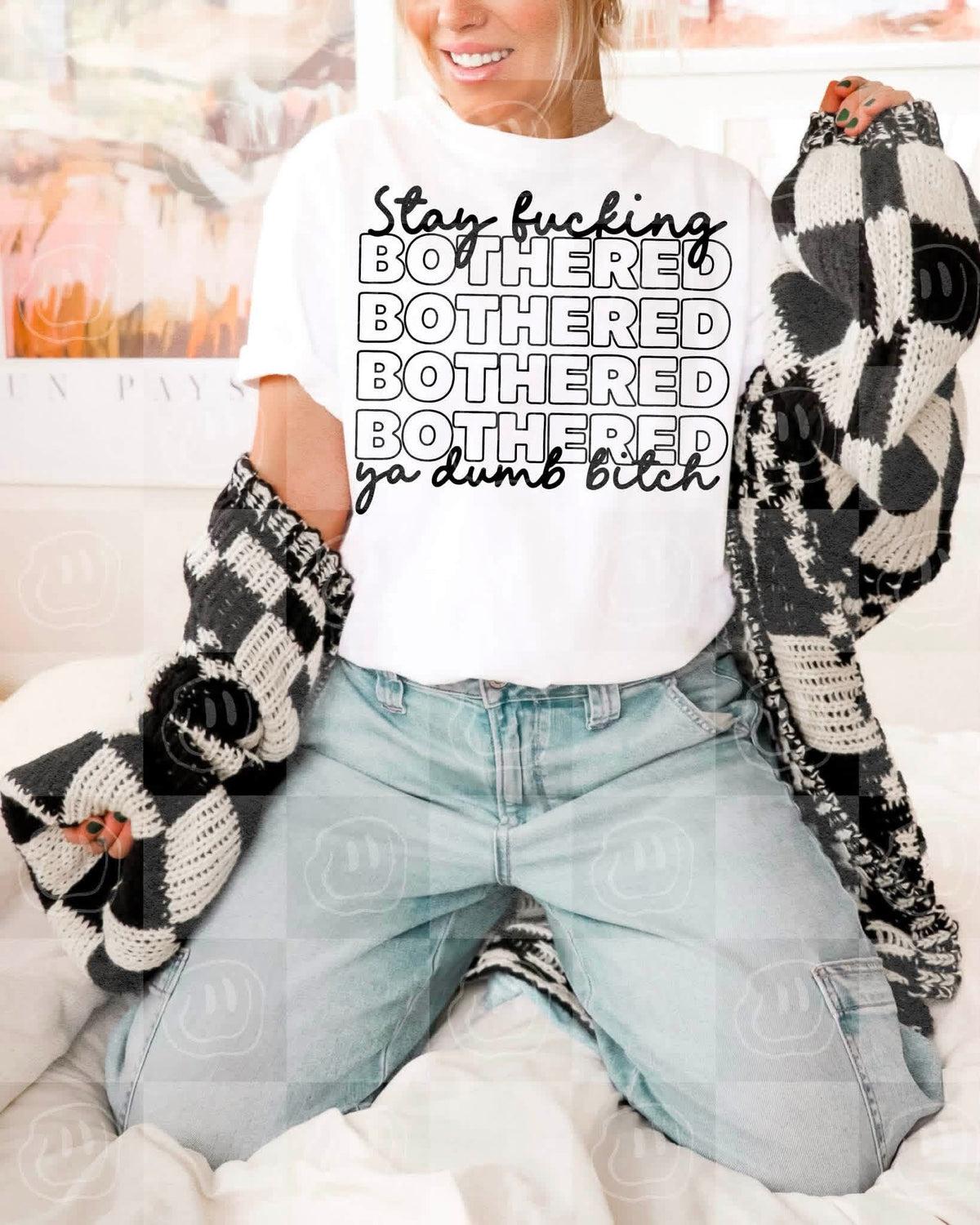STAY FUCKING BOTHERED YA DUMB BITCH - DTF TRANSFER