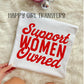 SUPPORT WOMEN OWNED - DTF TRANSFER