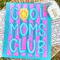 COOL MOMS CLUB - DTF TRANSFER