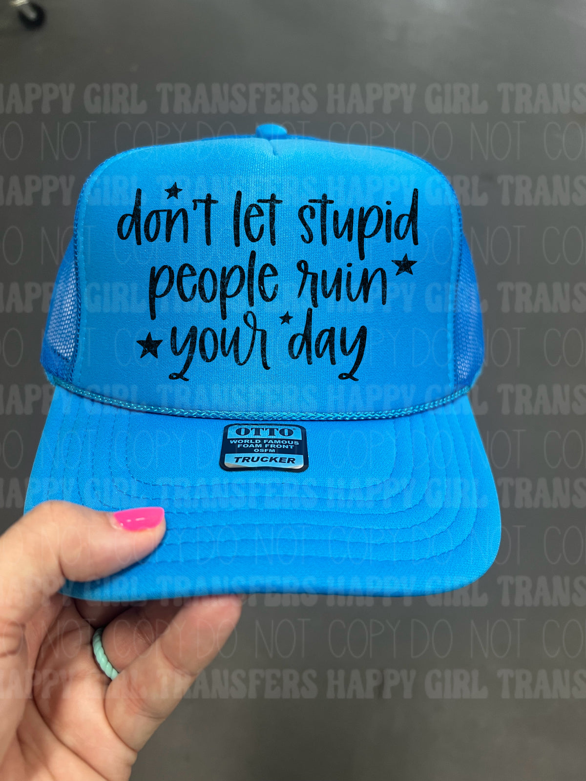 DON’T LET STUPID PEOPLE RUIN YOUR DAY - DTF TRANSFER
