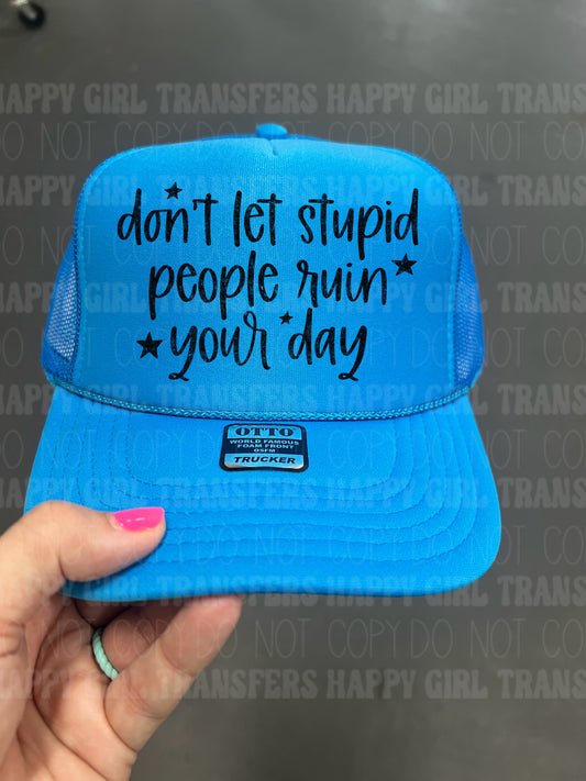 DON’T LET STUPID PEOPLE RUIN YOUR DAY - DTF TRANSFER
