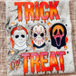 TRICK OR TREAT (HORROR MOVIE) - DTF TRANSFER