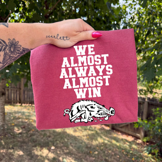 WE ALMOST ALWAYS WIN RAZORBACKS - DTF TRANSFER