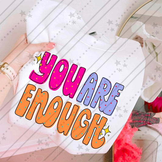 YOU ARE ENOUGH - DTF TRANSFER