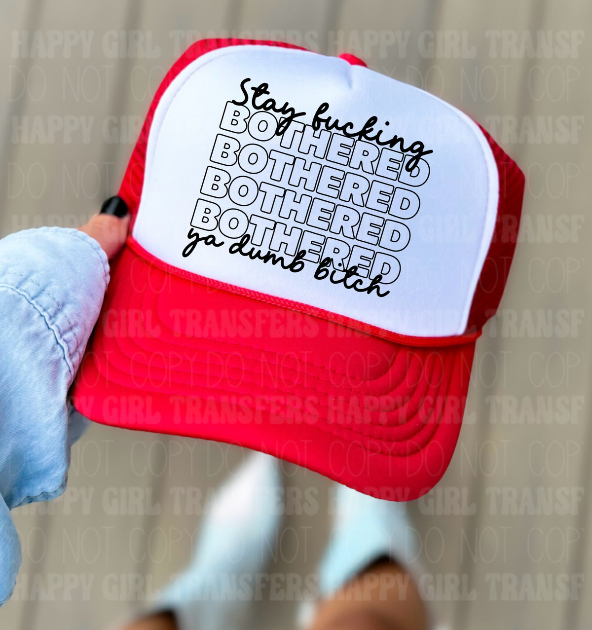 STAY FUCKING BOTHERED YA DUMB BITCH - DTF TRANSFER
