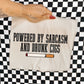 POWERED BY SARCASM AND DRUNK CIGS - DTF TRANSFER