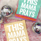 THIS MAMA PRAYS - DTF TRANSFER
