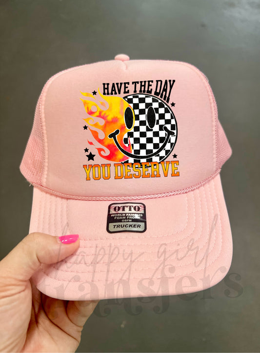 HAVE THE DAY YOU DESERVE SMILEY - DTF TRANSFER