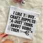 I LIKE TO BUY CRAFT SUPPLIES & JUST THINK ABOUT USING THEM - DTF TRANSFER