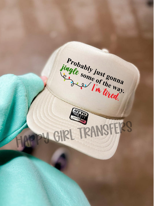 PROBABLY JUST GOING TO JINGLE SOME OF THE WAY. I’M TIRED - DTF TRANSFER