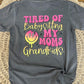 TIRED OF BABYSITTING MY MOMS GRANDKIDS - DTF TRANSFER