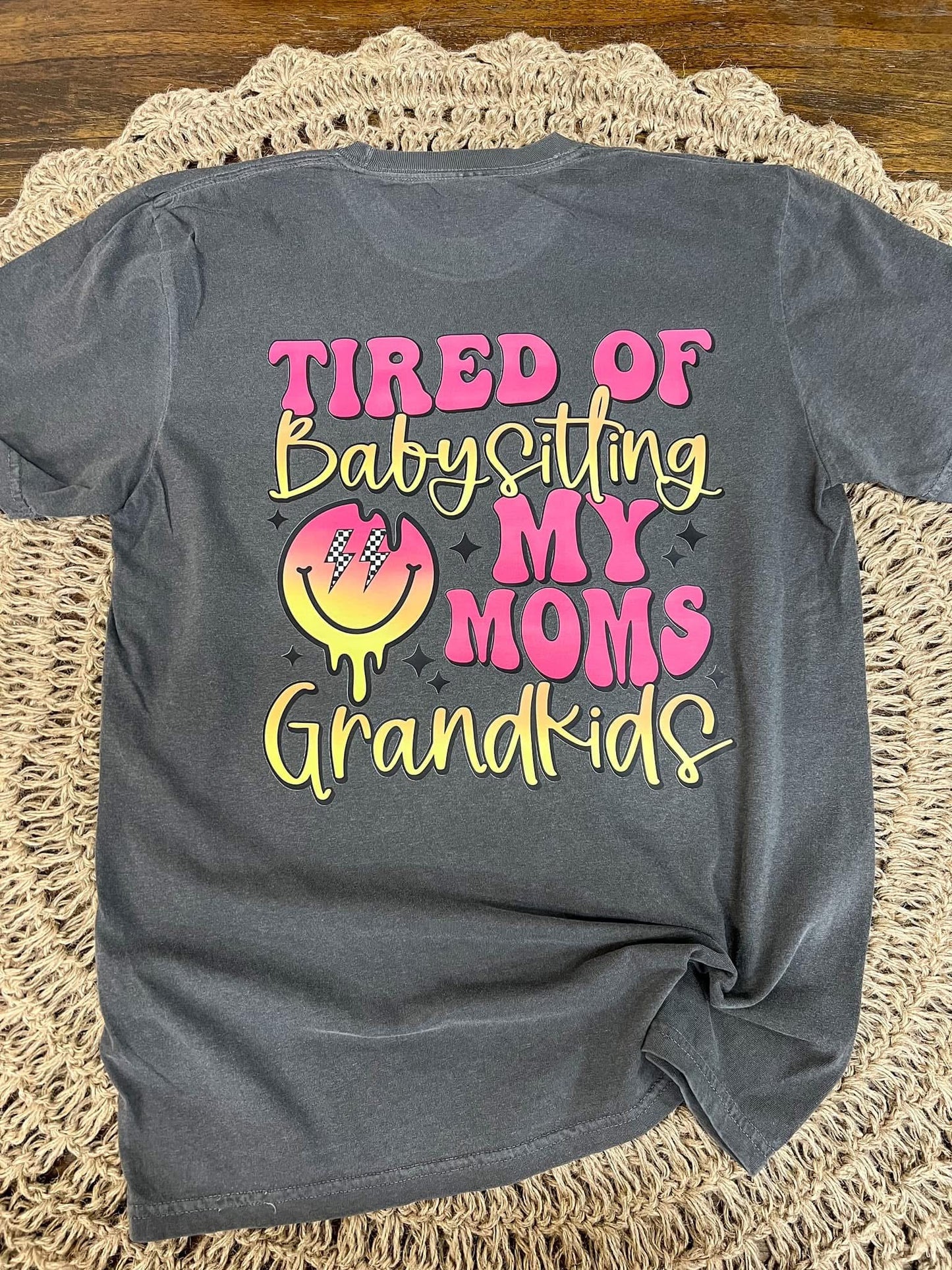 TIRED OF BABYSITTING MY MOMS GRANDKIDS - DTF TRANSFER